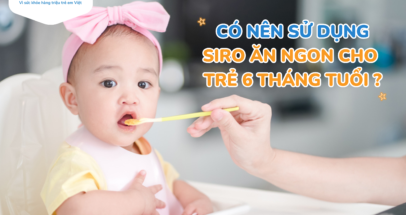 siro ăn ngon cho bé 6 tháng tuổi