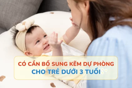 Bổ sung kẽm dự phòng cho trẻ dưới 3 tuổi