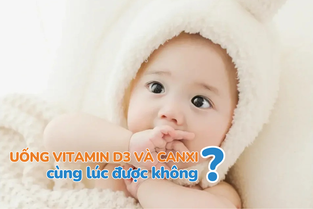 Uống vitamin D3 và canxi cùng lúc được không