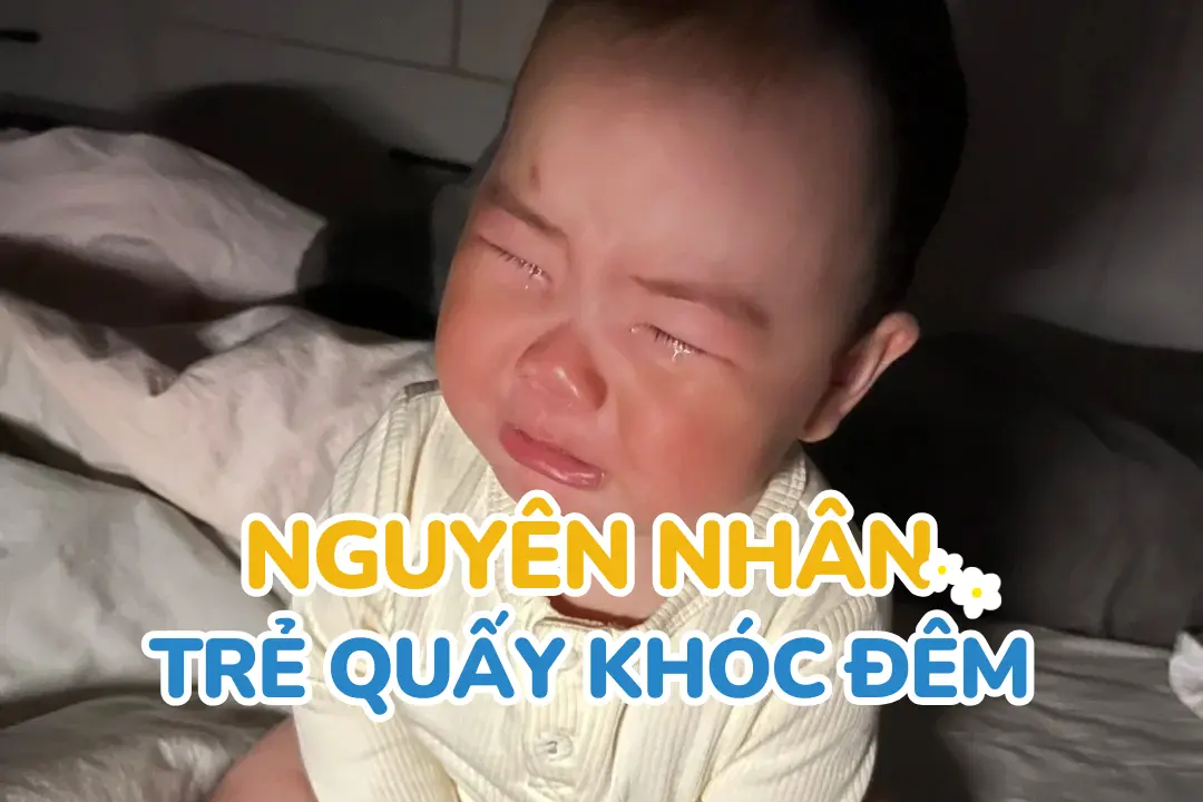 Nguyên nhân trẻ quấy khóc đêm