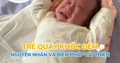 Trẻ quấy khóc đêm: Nguyên nhân và các biện pháp cải thiện