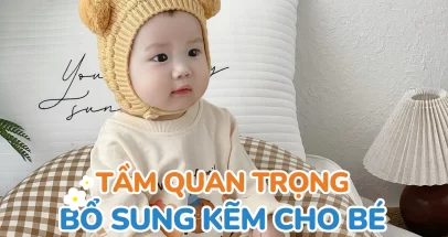 Tầm quan trọng của việc bổ sung kẽm cho bé