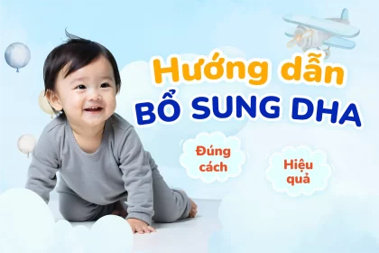 Hướng dẫn bổ sung DHA đúng cách, hiệu quả