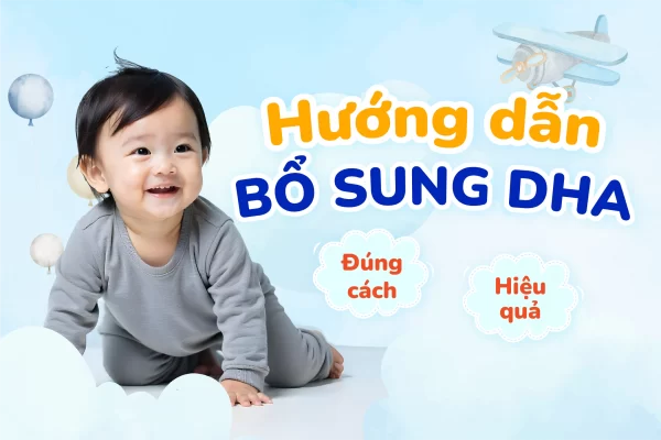 Hướng dẫn bổ sung DHA đúng cách, hiệu quả