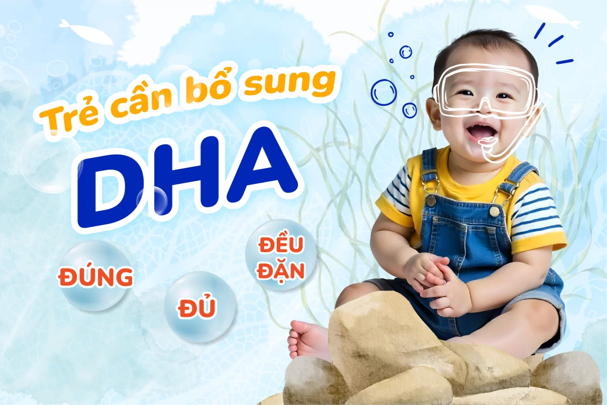 Trẻ cần bổ sung DHA đúng - đủ- đều đặn
