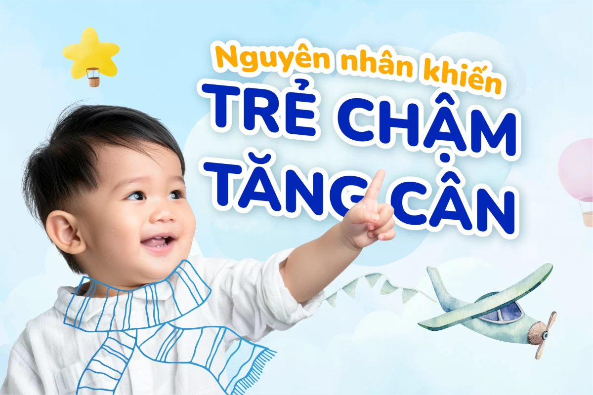 Nguyên nhân khiến trẻ chậm tăng cân