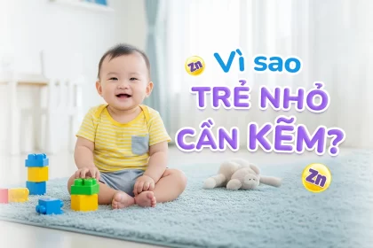 Vì sao trẻ nhỏ cần bổ sung kẽm